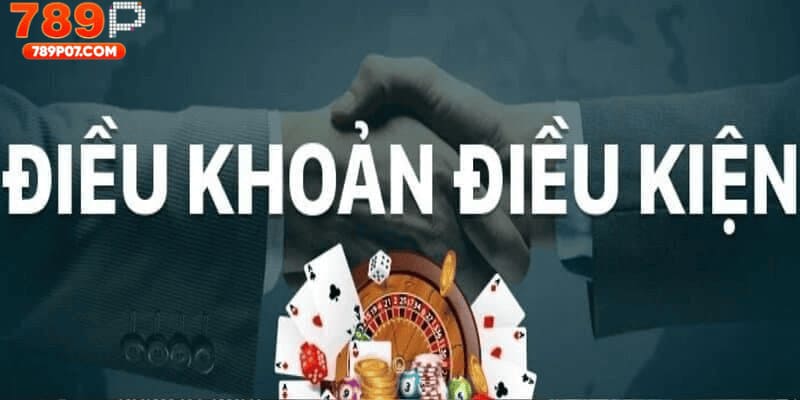 Quy định điều khoản điều kiện 789P trong cá độ